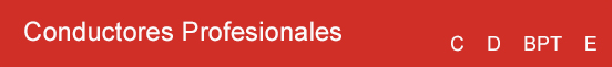 Permisos de Conducir Profesionales C: camión; BPT: ambulancia; D y E: autobús